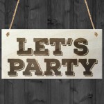 Lets Party Novelty Wooden Hanging Plaque Gift Sign