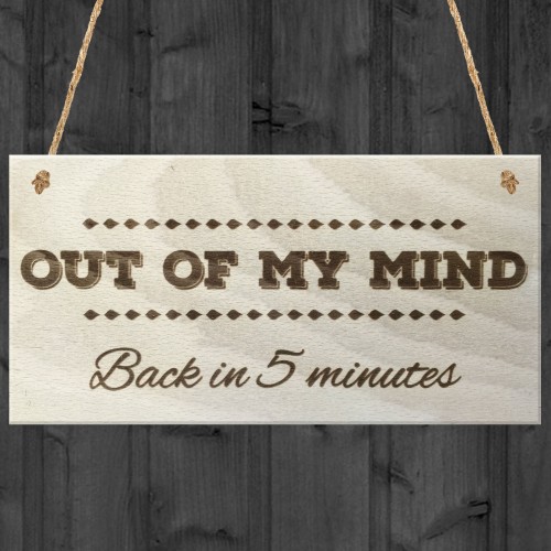Out Of My Mind Back In 5 Minutes Novelty Wooden Hanging Plaque 