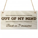 Out Of My Mind Back In 5 Minutes Novelty Wooden Hanging Plaque 