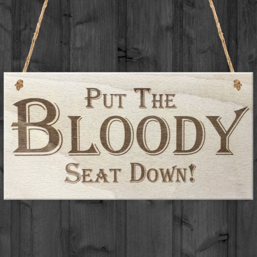 Put The Bloody Seat Down Novelty Wooden Hanging Plaque Gift Sign