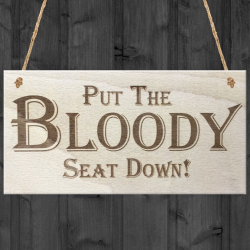 Put The Bloody Seat Down Novelty Wooden Hanging Plaque Gift Sign