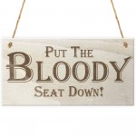 Put The Bloody Seat Down Novelty Wooden Hanging Plaque Gift Sign