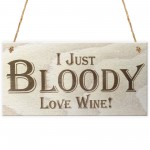 I Just Bloody Love Wine Novelty Wooden Hanging Plaque Gift Sign