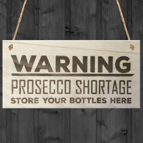 Warning Prosecco Shortage Novelty Sign Wooden Plaque