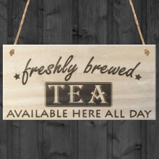 Freshly Brewed Tea Here All Day Wooden Sign Plaque