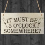 It Must Be 5 O'Clock Somewhere Novelty Wooden Hanging Plaque