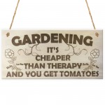 Gardening It's Cheaper Than Therapy Novelty Wooden Plaque
