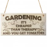 Gardening It's Cheaper Than Therapy Novelty Wooden Plaque