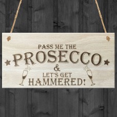 Pass The Prosecco Lets Get Hammered! Wooden Hanging Plaque Gift 
