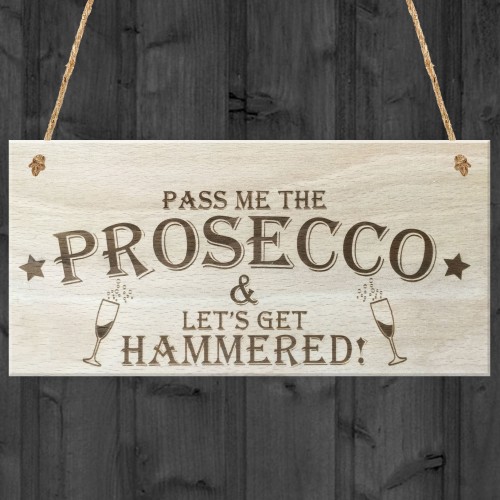 Pass The Prosecco Lets Get Hammered! Wooden Hanging Plaque Gift 