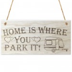 Home Is Where You Park It Caravan Wooden Hanging Plaque Gift