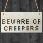 Beware Of The Creepers Wooden Hanging Shabby Chic Plaque Gift