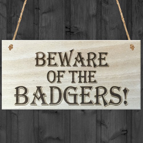 Beware Of The Badgers Wooden Hanging Shabby Chic Plaque Gift