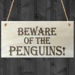 Beware Of The Penguins Wooden Hanging Shabby Chic Plaque Gift