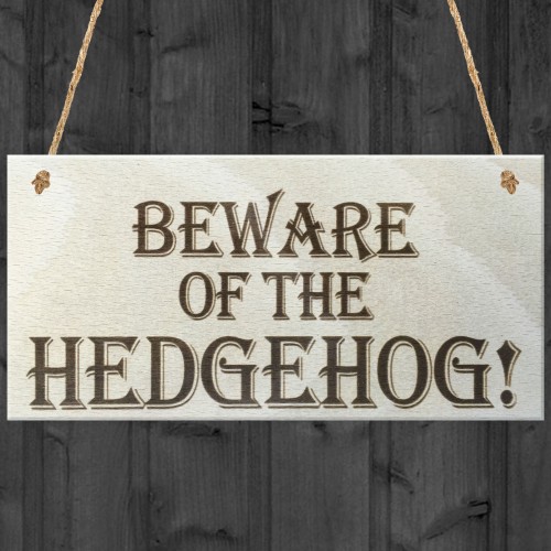 Beware Of The Hedgehog Wooden Hanging Shabby Chic Plaque Gift