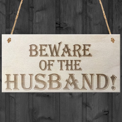 Beware Of The Husband Wooden Hanging Shabby Chic Plaque Gift