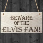 Beware Of The Elvis Fan Wooden Hanging Shabby Chic Plaque Gift