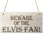 Beware Of The Elvis Fan Wooden Hanging Shabby Chic Plaque Gift