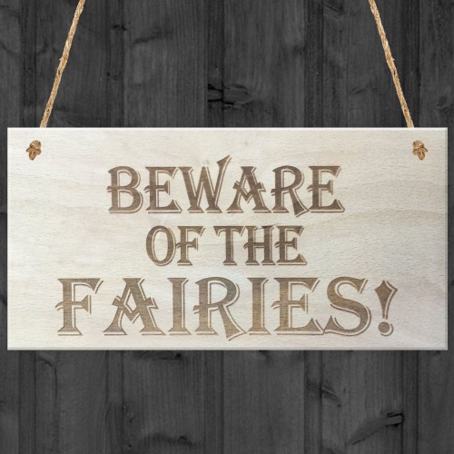 Beware Of The Fairies Wooden Hanging Shabby Chic Plaque Gift