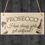 Prosecco Classy Girls Novelty Wooden Hanging Plaque Sign Gift