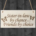 Sister In Law By Chance Friends Choice Wooden Hanging Plaque