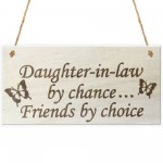 Daughter In Law By Chance Friends Choice Wooden Hanging Plaque