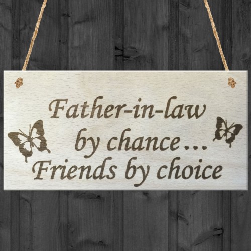 Father In Law By Chance Friends By Choice Wooden Hanging Plaque