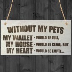 Without My Pets Wooden Hanging Plaque Pet Love Sign Gift