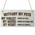 Without My Pets Wooden Hanging Plaque Pet Love Sign Gift