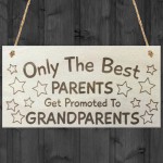 Only The Best Parents Get Promoted To Grandparents Plaque Sign