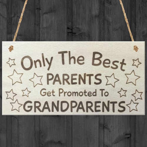 Only The Best Parents Get Promoted To Grandparents Plaque Sign