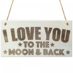 Love To The Moon And Back Wooden Hanging Plaque Love Gift Sign