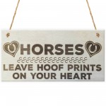 Horses Leave Hoof Prints On Your Heart Wooden Plaque Sign Gift