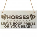 Horses Leave Hoof Prints On Your Heart Wooden Plaque Sign Gift