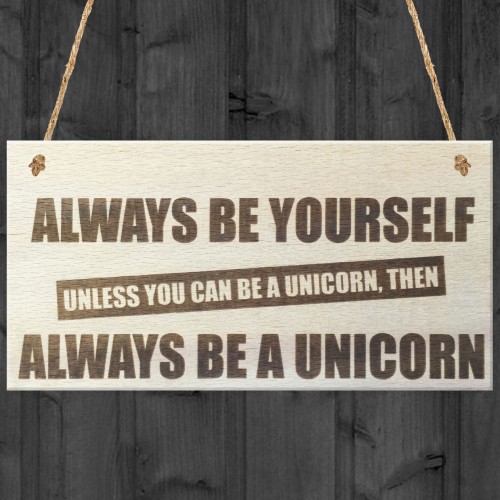 Always Be A Unicorn Novelty Wooden Hanging Plaque Sign Gift