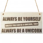 Always Be A Unicorn Novelty Wooden Hanging Plaque Sign Gift