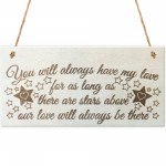 You Will Always Have My Love Wooden Hanging Plaque Love Sign 