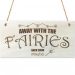 Away With The Fairies Novelty Wooden Hanging Plaque Garden Sign