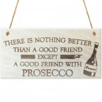 Good Friend With Prosecco Novelty Wooden Hanging Plaque Gift 