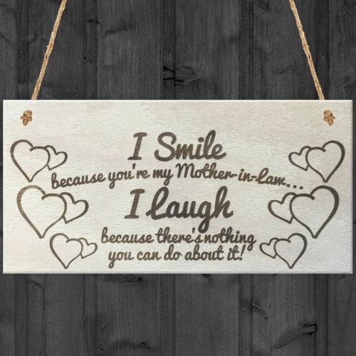 I Smile Because You're My Mother In Law Wooden Plaque Gift Sign