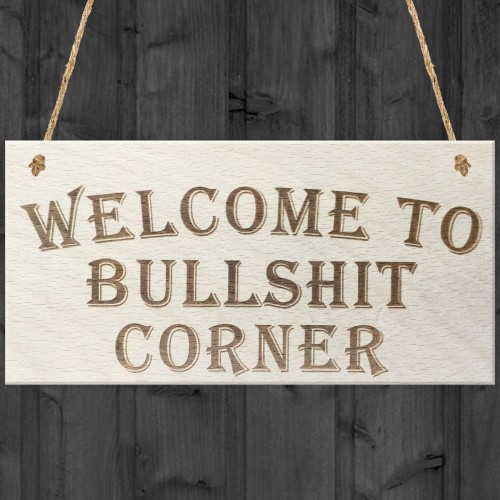 Welcome To Bullshit Corner Novelty Hanging Wooden Plaque