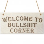 Welcome To Bullshit Corner Novelty Hanging Wooden Plaque