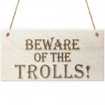 Beware Of The Trolls Wooden Hanging Novelty Plaque Gift