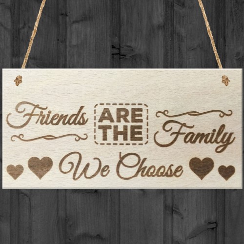 Friends Are The Family We Choose Wooden Hanging Plaque