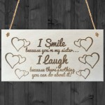 I Smile Because You're My Sister Wooden Plaque Gift Sign