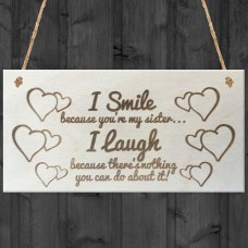 I Smile Because You're My Sister Wooden Plaque Gift Sign