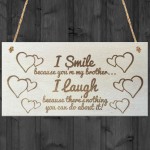 I Smile Because You're My Brother Wooden Plaque Gift Sign