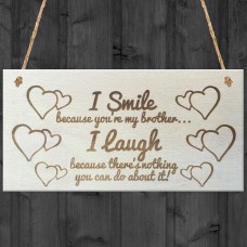 I Smile Because You're My Brother Wooden Plaque Gift Sign
