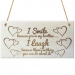 I Smile Because You're My Brother Wooden Plaque Gift Sign