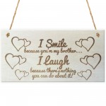 I Smile Because You're My Brother Wooden Plaque Gift Sign